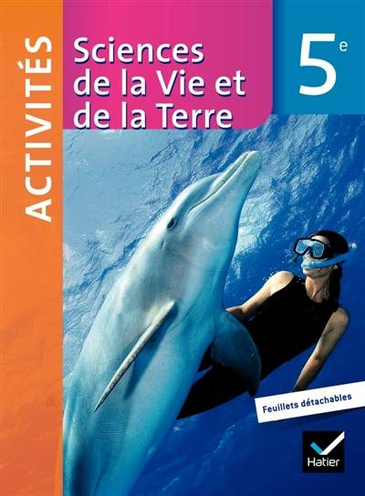 Sciences de la vie et de la Terre 5e : activités | Sylvie Mallegol, Nadege Courrejou, Monique Dupuis, Monique Dupuis