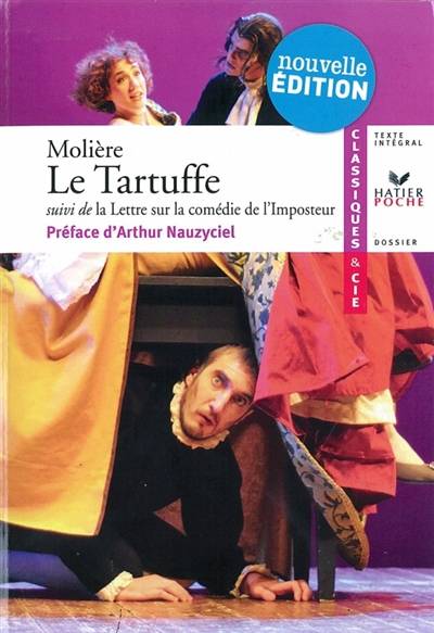 Le Tartuffe ou l'Imposteur (1669) : texte intégral suivi d'un dossier critique pour la préparation du bac français | Molière, Laurence Rauline, Arthur Nauzyciel