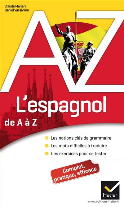 L'espagnol de A à Z : les notions clés de grammaire, les mots difficiles à traduire, des exercices pour se tester | Claude Mariani, Daniel Vassivière