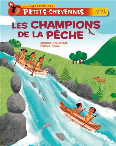 Petits Cheyennes. Les champions de la pêche | Michel Piquemal, Peggy Nille