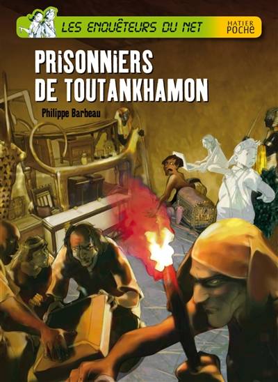 Les enquêteurs du Net. Prisonniers de Toutankhamon | Philippe Barbeau, Jérôme Brasseur