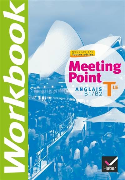 Meeting point, anglais B1-B2, terminale toutes séries : workbook | Cynthia Benrey, Ruth Phan