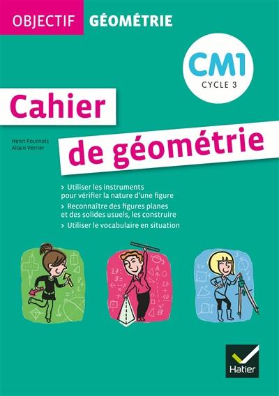 Cahier de géométrie CM1, cycle 3 | Henri Fournols, Allain Verrier