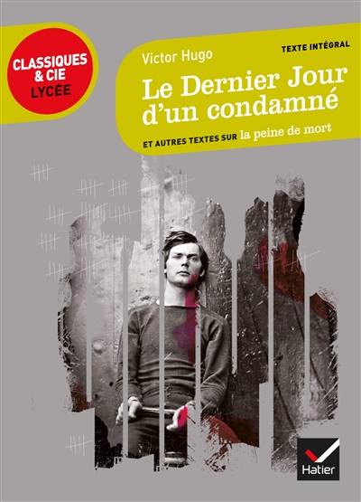 Le dernier jour d'un condamné (1829) : et autres textes sur la peine de mort : texte intégral suivi d'un dossier critique pour la préparation du bac français | Victor Hugo, Mathilde Bernard