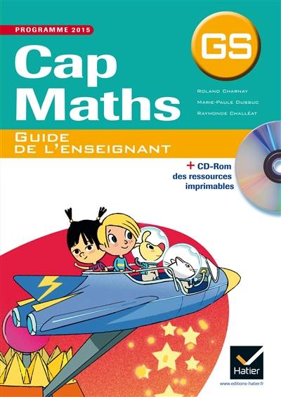 Cap maths, GS : programme 2015 : guide de l'enseignant | Roland Charnay, Marie-Paule Dussuc, Raymonde Challeat