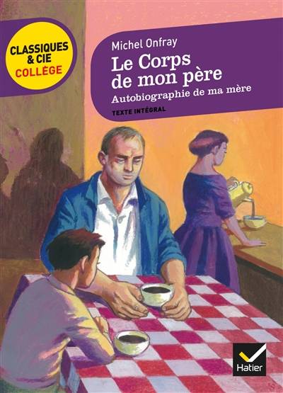 Le corps de mon père. Autobiographie de ma mère | Michel Onfray, Aubert Drolent, Erwan Fagès