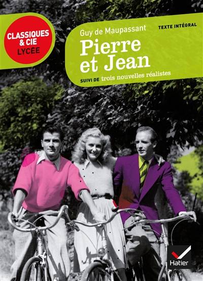 Pierre et Jean (1888) : suivi de trois nouvelles réalistes | Guy de Maupassant, Laurence Rauline