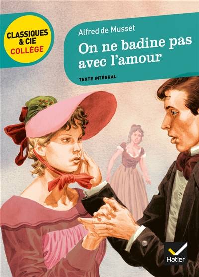 On ne badine pas avec l'amour (1834) : texte intégral | Alfred de Musset, Théo Delarc