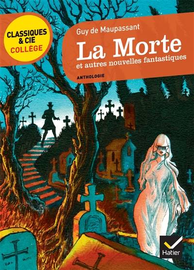 La morte : et autres nouvelles fantastiques : anthologie | Guy de Maupassant, Eric Sala