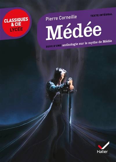 Médée : suivi d'une anthologie sur le mythe de Médée | Pierre Corneille, Johan Faerber