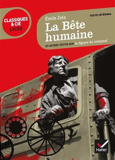 La bête humaine (1890) : et autres textes sur la figure du criminel | Emile Zola, Laurence Rauline