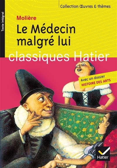 Le médecin malgré lui : texte intégral | Molière, Yves Bomati