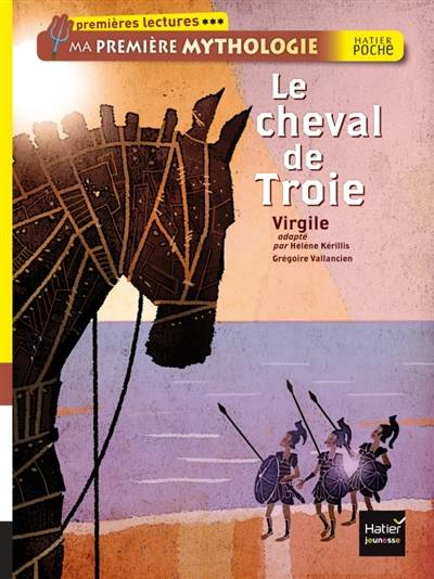 Ma première mythologie. Le cheval de Troie : d'après la légende grecque | Hélène Kérillis, Grégoire Vallancien