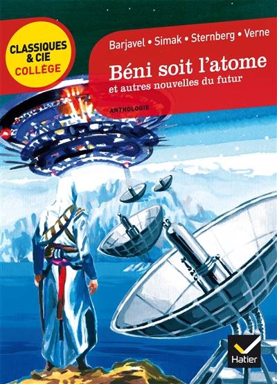 Béni soit l'atome et autres nouvelles du futur : anthologie | René Barjavel, Clifford Donald Simak, Jacques Sternberg, Jules Verne, Céline Calmet, France-Marie Watkins-Roucayrol