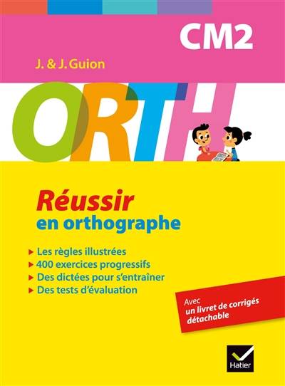 Réussir en orthographe, CM2 | Jeanine Guion, Jean Guion, Marc Goubier