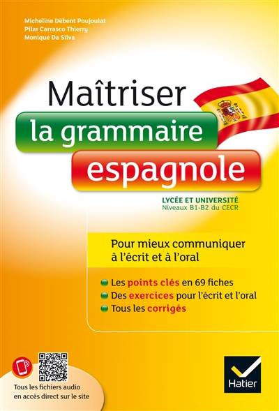 Maîtriser la grammaire espagnole : lycée et université, niveaux B1-B2 du CECR : pour mieux communiquer à l'écrit et à l'oral | Micheline Débent Poujoulat, Pilar Carrasco Thierry, Monique Da Silva