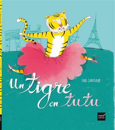 Un tigre en tutu | Fabi Santiago, Nathalie Nedelec-Courtes