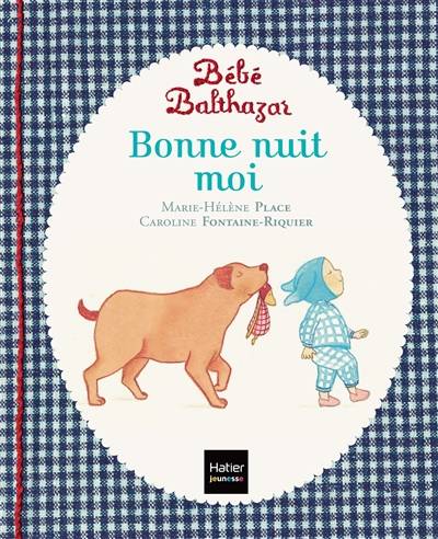 Bébé Balthazar. Bonne nuit moi | Marie-Hélène Place, Caroline Fontaine-Riquier