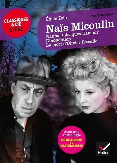 Naïs Micoulin : 1884 : avec une anthologie du réalisme au naturalisme. Nantas. Jacques Damour | Emile Zola, Laurence Rauline