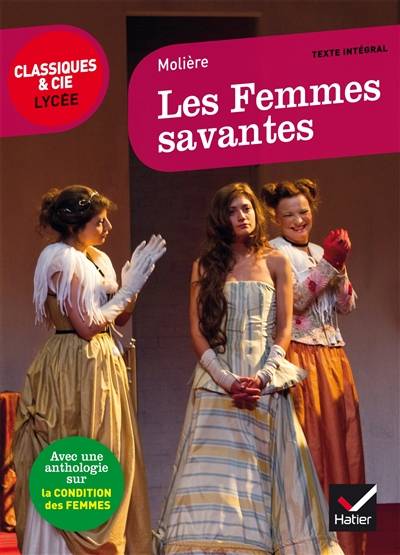 Les femmes savantes : 1672 : suivi d'une anthologie sur la condition des femmes | Molière, Laurence Rauline