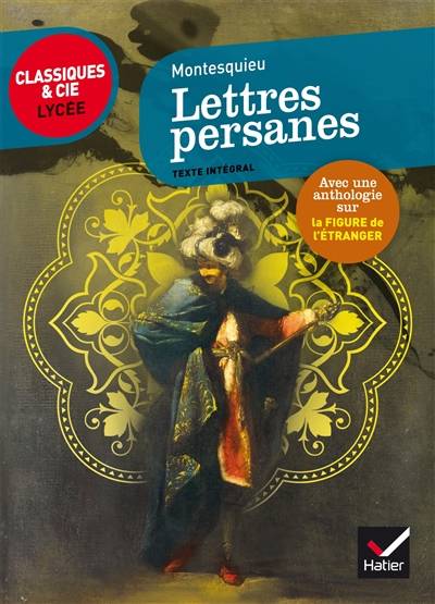 Lettres persanes : 1721 : suivi d'une anthologie sur la figure de l'étranger en littérature | Charles-Louis de Secondat Montesquieu, Gwendoline von Schramm