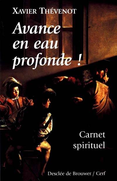 Avance en eau profonde ! : carnet spirituel | Xavier Thevenot