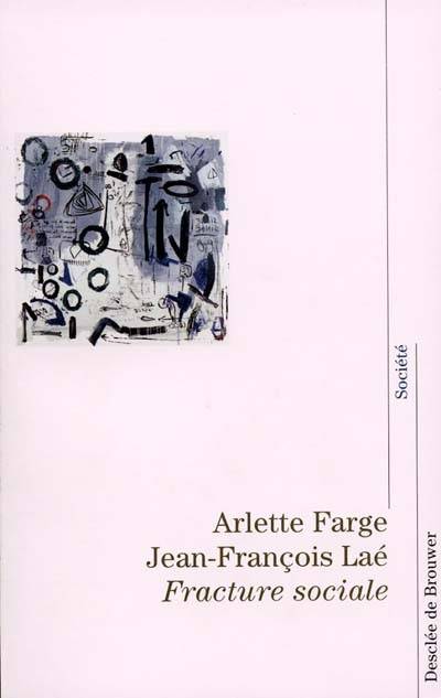 La fracture sociale | Arlette Farge, Jean-François Laé