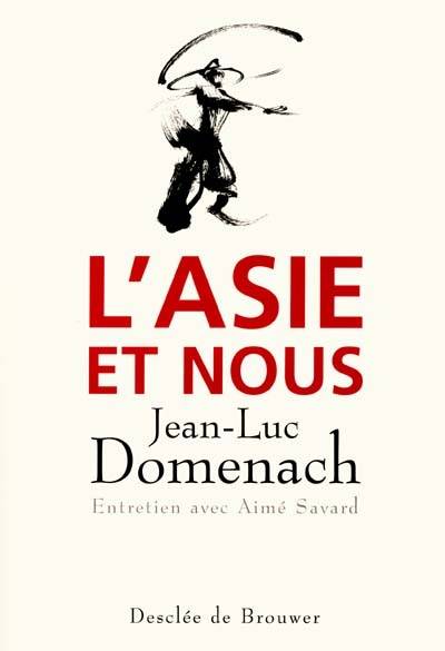 L'Asie et nous : entretien | Jean-Luc Domenach, Aime Savard