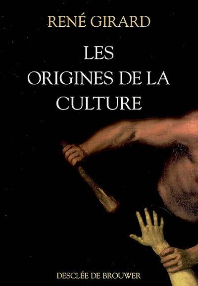 Les origines de la culture | René Girard, Pierpaolo Antonello, Joao Cezar de Castro Rocha