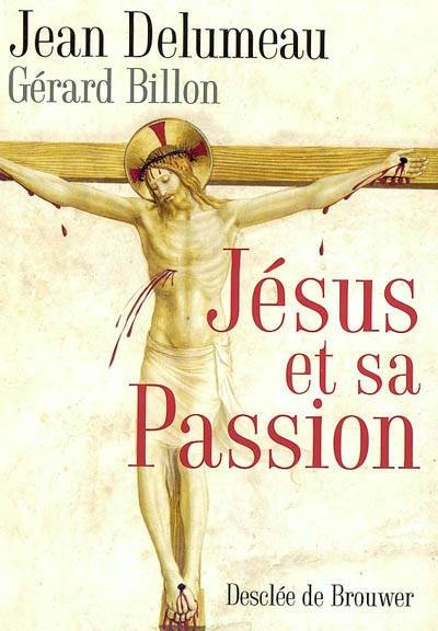 Jésus et sa passion | Jean Delumeau, Gérard Billon