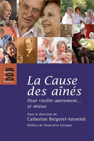 La cause des aînés : pour vieillir autrement... et mieux | Catherine Bergeret-Amselek, Genevieve Laroque