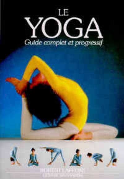 Le yoga : guide complet et progressif | Centre Sivananda de yoga vedanta