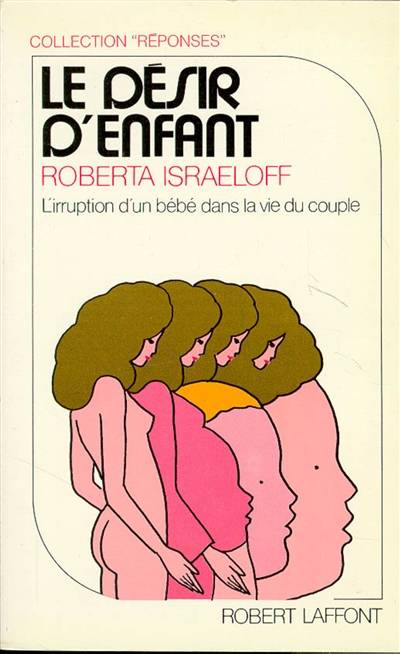 Le Désir d'enfant : l'irruption d'un bébé dans la vie d'un couple | Roberta Israeloff, Marie-Helene Dumas