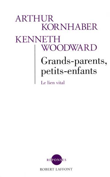 Grands-parents, petits-enfants : le lien vital | Arthur Kornhaber, Kenneth L. Woodward, Marie-Hélène Dumas