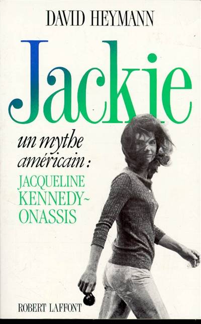 Jackie : un mythe américain, Jacqueline Kennedy Onassis | C. David Heymann, Perrine Dulac, Sara Oudin