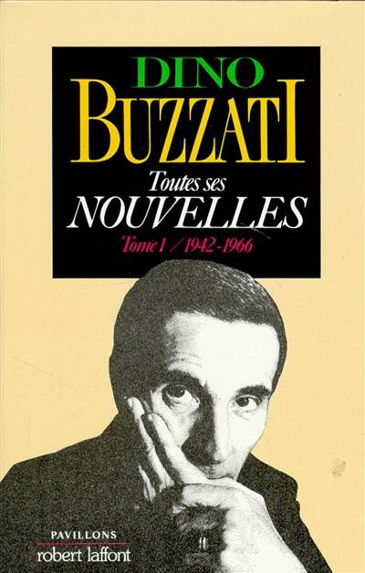 Toutes ses nouvelles. Vol. 1. 1942-1966 | Dino Buzzati, Michel Breitman, Michel Breitman, Yves Panafieu, Jacqueline Remillet