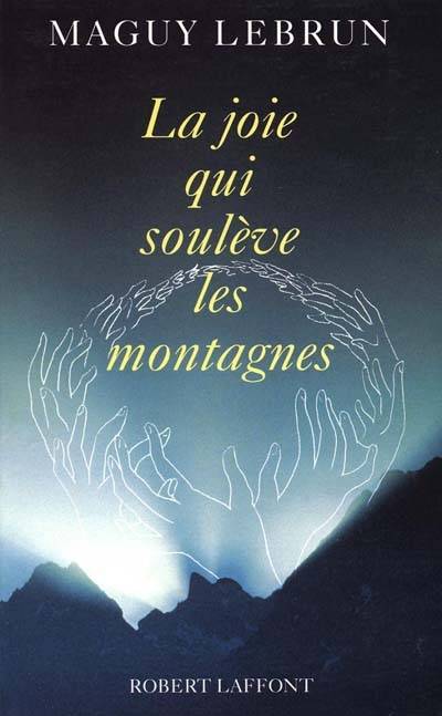 La joie qui soulève les montagnes | Maguy Lebrun, Joëlle de Gravelaine