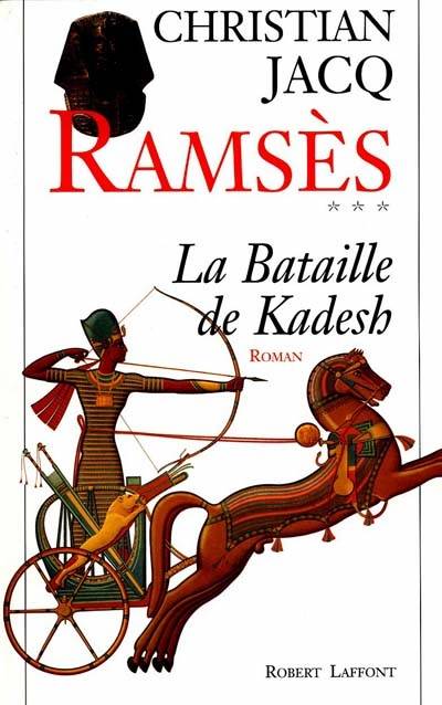 Ramsès. Vol. 3. La bataille de Kadesh | Christian Jacq