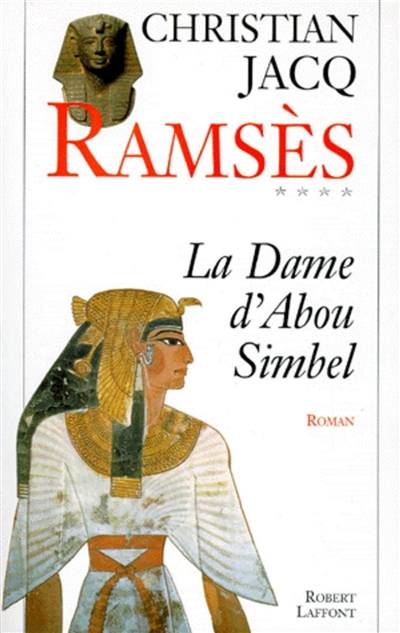 Ramsès. Vol. 4. La dame d'Abou Simbel | Christian Jacq