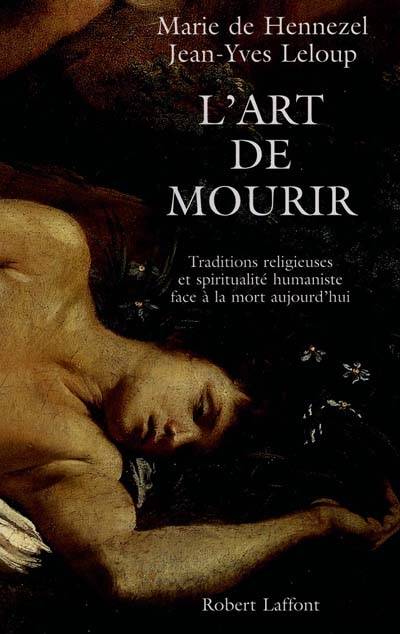 L'art de mourir : traditions religieuses et spiritualité humaniste face à la mort aujourd'hui | Marie de Hennezel, Jean-Yves Leloup, Marie de Solemne