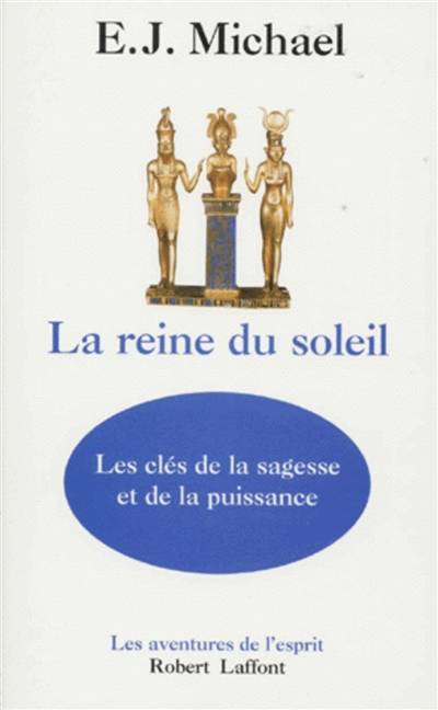 La reine du soleil : une révélation moderne | E. J. Michael, Claude-Christine Farny