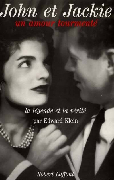 John et Jackie, un amour tourmenté : la légende et la vérité | Edward Klein, Bella Arman, Odile Demange, Beatrice Vierne