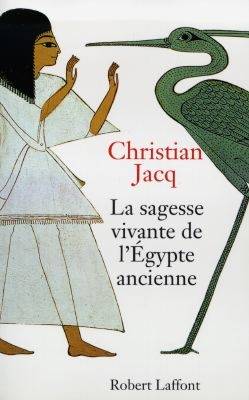 La sagesse vivante de l'Egypte ancienne | Christian Jacq