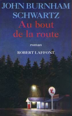 Au bout de la route | John Burnham Schwartz, Johan-Frédérik Hel-Guedj