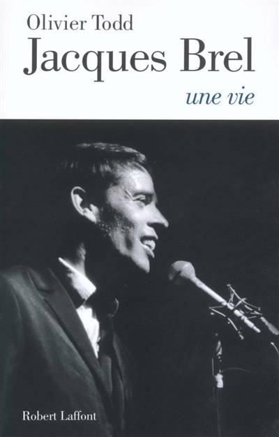 Jacques Brel : une vie | Olivier Todd