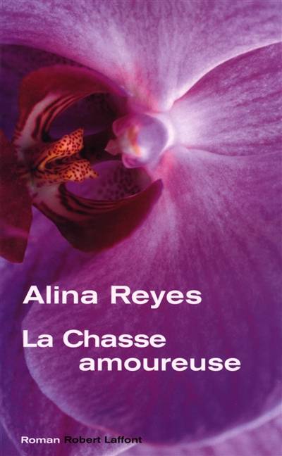 La chasse amoureuse | Alina Reyes