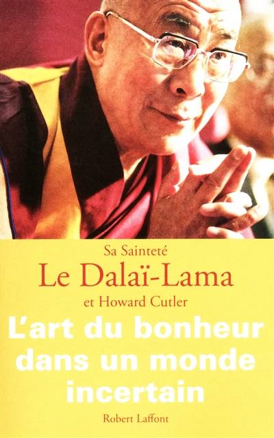 L'art du bonheur dans un monde incertain | Dalaï-lama 14, Howard Cutler, Johan-Frédérik Hel-Guedj