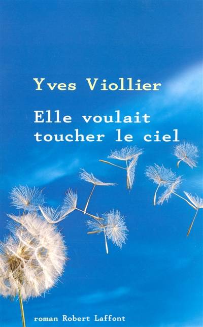 Elle voulait toucher le ciel | Yves Viollier