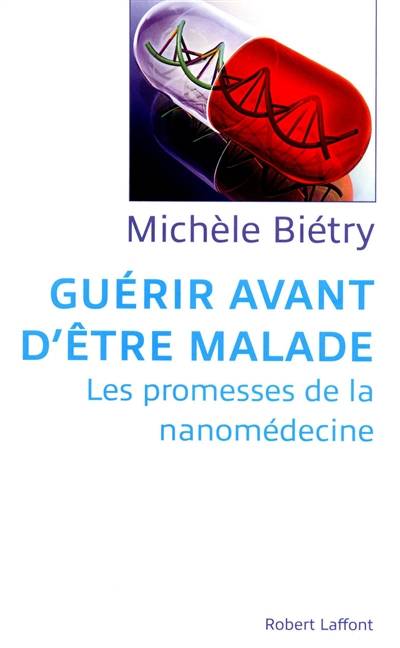 Guérir avant d'être malade : les promesses de la nanomédecine | Michele Bietry