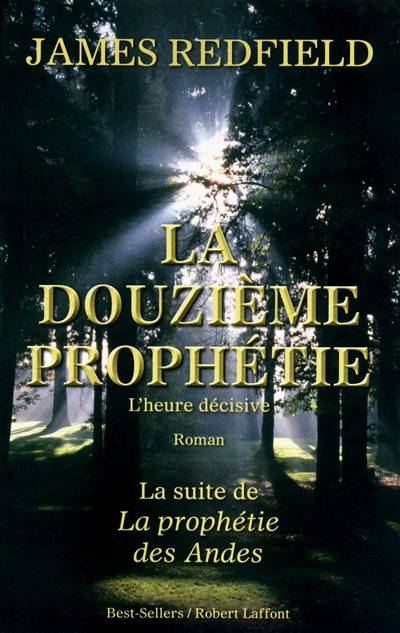 La douzième prophétie : l'heure décisive | James Redfield, Carisse Busquet